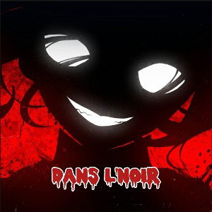 DANS L'NOIR 🩸