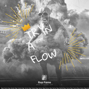 Tryna flow