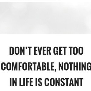 DON'T GET TOO COMFORTABLE!!