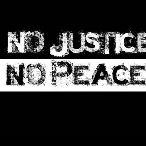NO JUSTice!!No PeaCe!!