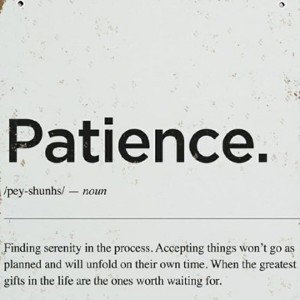 PATIENCE!!