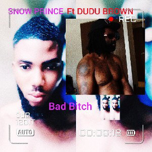 SNOW_PRINCE_FT_DUDU_BROWN__BAD_BITCH