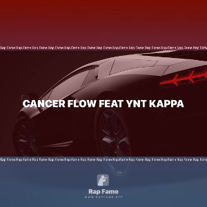 Cancer Flow feat Ynt Kappa