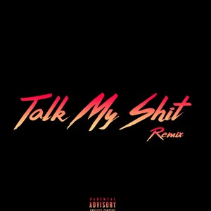Talk My Shit Remix (feat DirtyGramps)