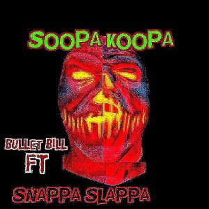 Bullet Bill ft. Snappa Slappa