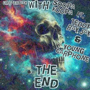 The End ft. Teddy Ray Jay & Young Carphone w/ ft. Freezersack
