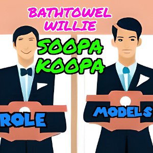 ) Role Models w/ Bathtowel Willie