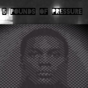 5 Pounds of Pressure 