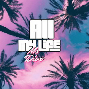 Ms Díor - All My Life  