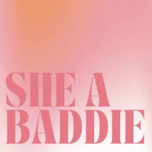 She a Baddie