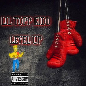Lil Topp Kidd - Level Up 🙌🏾🔥🐐