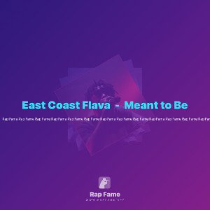 East Coast Flava  -  Meant to Be