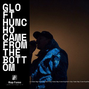 Glo ft huncho came from the bottom🥶