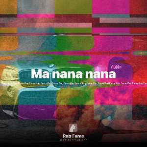 Ma nana nana 