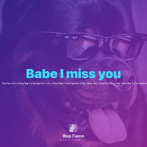 Babe I miss you