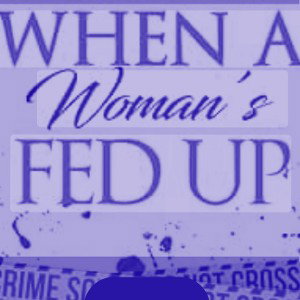 "WHEN A WOMAN'S FED UP" (Slowed + Reverb)
