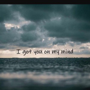 got you on my mind
