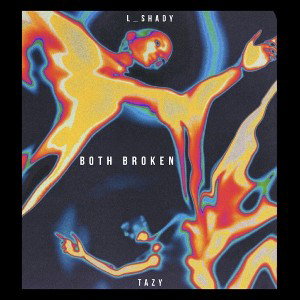 Both Broken - L_SHADY ft. Tazy Pathan