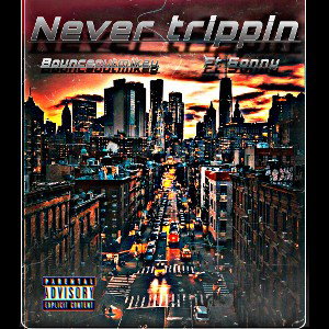 never trippin