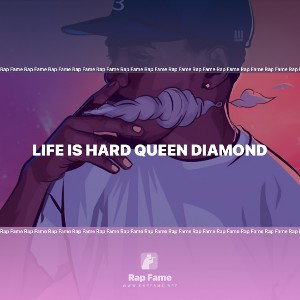 Life is hard queen diamond