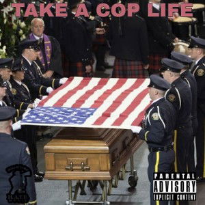 TAKE A COP LIFE 