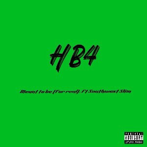 Meant to be (for real) ft Southwest Slim