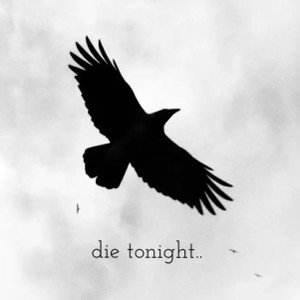 Die tonight