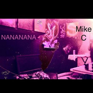 MikeC - Nanana
