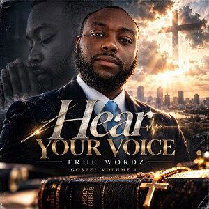 True Wordz - Hear your voice (Gospel Edition Vol. 1)