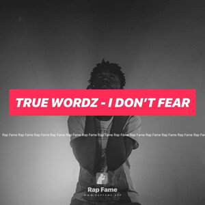 True Wordz - I Don’t Fear