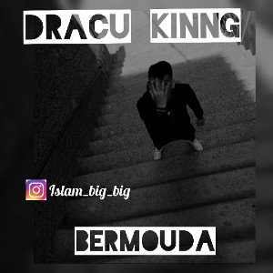 DRACU KINNG 👑 _BERMOUDA_DIIS TRAK 