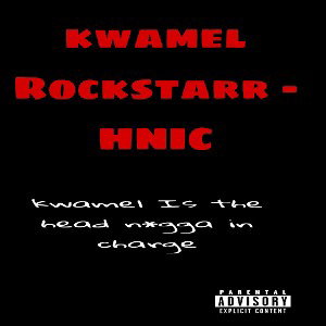 kwamel Rockstarr- HNIC