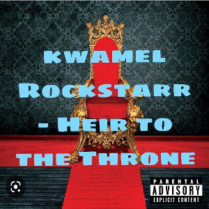 kwamel Rockstarr - Heir To The Throne