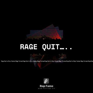 Rage Quit…..