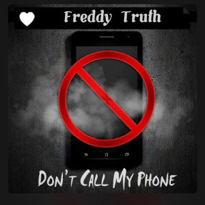Don’t call my phone ( DCMP ) - FreddyT