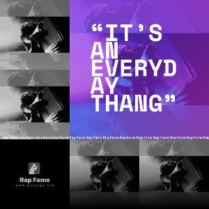 “It’s an everyday thang”