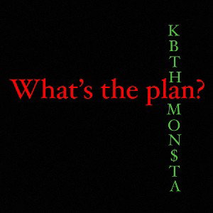 KBthamon$ta - What’s the plan?