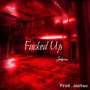 Fucked Up (Prod.Jootsu)