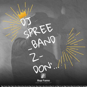 Dj Spree_Bandz- don’t understand 
