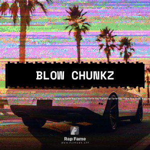 Blow chunkz