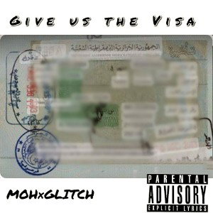 MOHxGLITCH - GIVE US THE VISA  