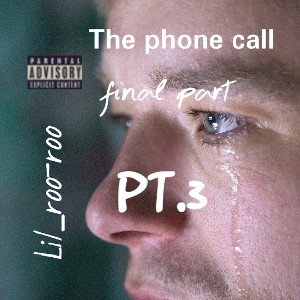 The phone call (PT. 3)