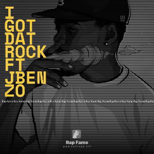 I GOT DAT ROCK FT JBENZO