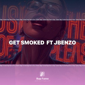 Get Smoked  ft JBENZO