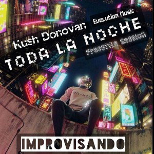 🎇TODA LA NOCHE🎆 (freestyle) Kush Donovan
