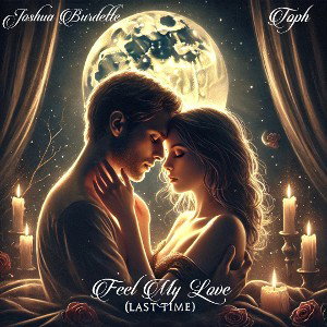 Feel My Love( Last Time) ft. Joshua Burdette