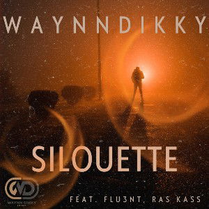 Silhouette - WaynnDikky feat. Fluent&RasKass