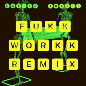 FUKK WORKK feat TRATIL