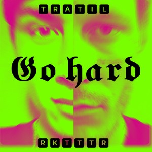 Go hard (feat TRATIL)