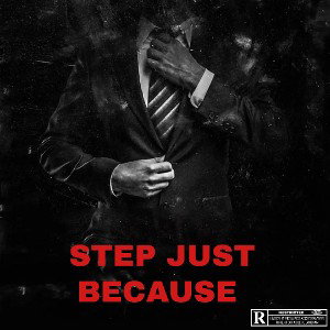 STEP JUST BECAUSE 